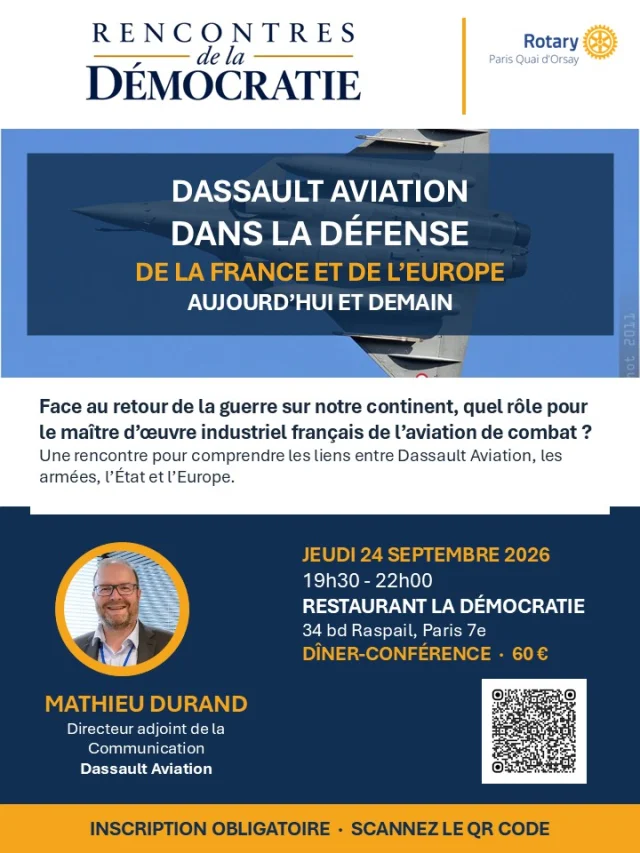 Le Rotary Club Paris Quai d’Orsay lance « Les Rencontres de la Démocratie », un nouveau rendez-vous consacré aux grands enjeux de notre société.Pour cette première édition, nous aurons le plaisir de recevoir Mathieu Durand, Directeur adjoint de la Communication de Dassault Aviation, pour une conférence sur le thème :« Dassault Aviation dans la défense de la France et de l’Europe, aujourd’hui et demain »Face au retour de la guerre en Europe, quel rôle pour l’aviation de combat française ?Cette rencontre permettra de mieux comprendre les liens entre Dassault Aviation, les armées, l’État et l’Europe, et d’échanger autour du modèle de défense français.📅 Jeudi 24 septembre 2026, de 19h30 à 22h
📍 Restaurant La Démocratie – 34 boulevard Raspail, Paris 7e
🍽️ Dîner-conférence – 60 €🔗 Inscription obligatoire :  https://www.helloasso.com/associations/rotary-club-paris-quai-d-orsay/evenements/les-rencontres-de-la-democratie-du-24-09-26Nous vous attendons nombreux pour cette première édition des Rencontres de la Démocratie !#Rotary #ParisQuaiDOrsay #RencontresDeLaDémocratie #DassaultAviation #Défense #Europe