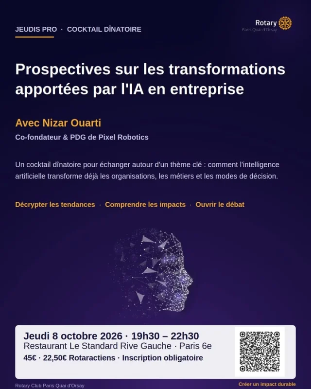 L'IA transforme déjà les organisations, les métiers et les modes de décision — venez en discuter avec nous !Le Rotary Club Paris Quai d'Orsay vous invite à son prochain Jeudi Pro, un cocktail dînatoire autour des prospectives sur les transformations apportées par l'IA en entreprise, avec Nizar Ouarti, Co-fondateur & PDG de Pixel Robotics.📅 Jeudi 8 octobre 2026, 19h30
📍 Restaurant Le Standard Rive Gauche, Paris 6e
💶 45€ (22,50€ pour les Rotaractiens)Places limitées, inscription obligatoire ouvert jusqu'à mardi 6 octobre 20h — scannez le QR code ou cliquez sur le lien pour réserver votre place !
https://www.helloasso.com/associations/rotary-club-paris-quai-d-orsay/evenements/reunion-les-jeudis-pro-08-octobre-2026